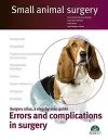 Errors and complications in surgery. Small animal surgery cover