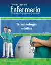 Colección Lippincott Enfermería. Un enfoque práctico y conciso. Terminología médica cover