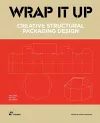 Wrap It Up: Creative Structural Packaging Design. Includes Diecut Patterns packaging