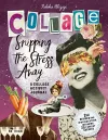 Snipping the Stress Away: A Collage Activity Journal cover