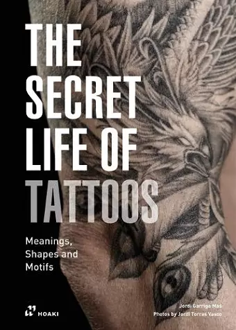 Secret Life of Tattoos: Meanings, Shapes and Motifs cover
