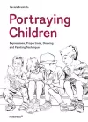 Portraying Children: Expressions, Proportions, Drawing and Painting Techniques cover