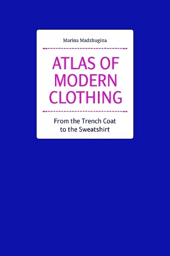 Atlas of Modern Clothing: From the Trench Coat to the Sweatshirt cover