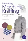 Mastering Machine Knitting: From the Thread to the Finished Garment. Updated and Revised New Edition cover