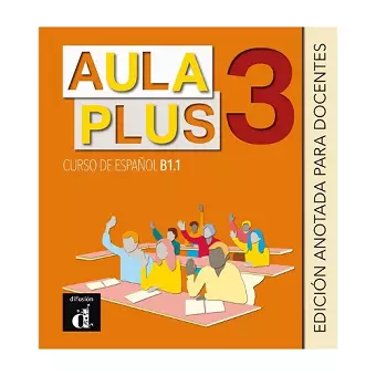 Aula Plus 3 - B1.1 Edición anotada para docentes cover