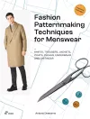 Fashion Patternmaking Techniques for Menswear: Shirts, Trousers, Jackets, Coats, Cloaks, Underwear and Knitwear cover
