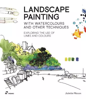 Landscape Painting with Watercolours and Other Techniques: Exploring the Use of Lines and Colours cover