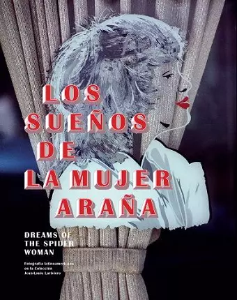 Dreams of the Spider Woman: Latin American Photography in the Collection of Jean-Louis Lariviere cover