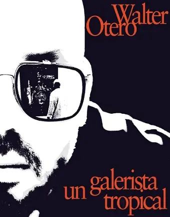 Walter Otero: Un Galerista Tropical cover