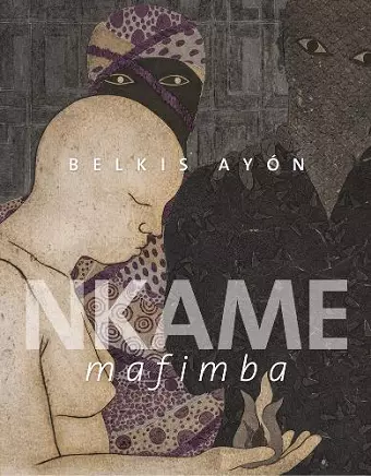 Belkis Ayón: Nkame Mafimba cover