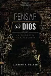 Pensar a Dios Desde La Filosofía Y La Teología cover