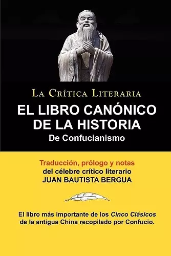 El Libro Canonico de La Historia de Confucianismo. Confucio. Traducido, Prologado y Anotado Por Juan Bautista Bergua. cover