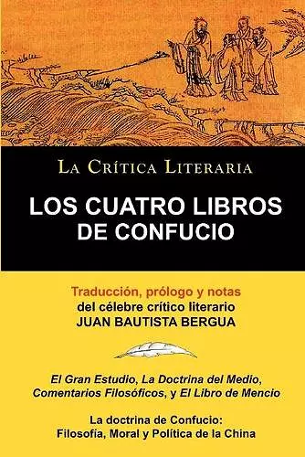 Los Cuatro Libros de Confucio, Confucio y Mencio, Coleccion La Critica Literaria Por El Celebre Critico Literario Juan Bautista Bergua, Ediciones Iber cover