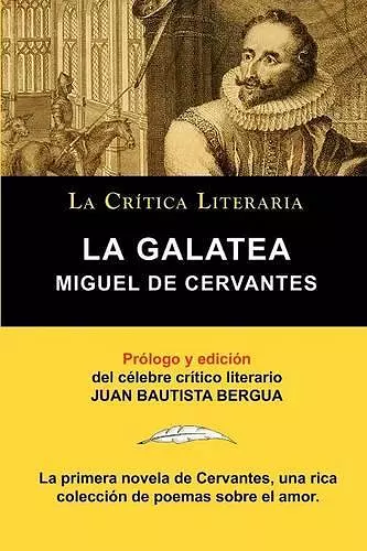 La Galatea de Cervantes, Coleccion La Critica Literaria Por El Celebre Critico Literario Juan Bautista Bergua, Ediciones Ibericas cover