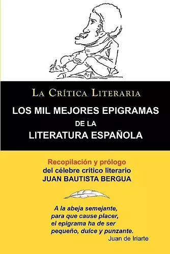 Los Mil Mejores Epigramas de La Literatura Espanola, Juan B. Bergua, Coleccion La Critica Literaria Por El Celebre Critico Literario Juan Bautista Ber cover