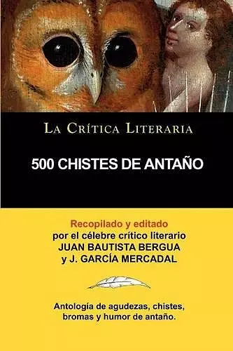 500 Chistes de Antano, Coleccion La Critica Literaria Por El Celebre Critico Literario Juan Bautista Bergua, Ediciones Ibericas cover