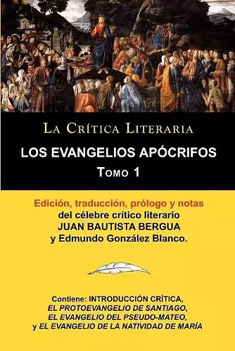 Los Evangelios Apocrifos Tomo 1, Coleccion La Critica Literaria Por El Celebre Critico Literario Juan Bautista Bergua, Ediciones Ibericas cover