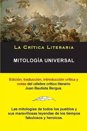 Mitología Universal, Juan Bautista Bergua; Colección La Crítica Literaria por el célebre crítico literario Juan Bautista Bergua, Ediciones Ibéricas cover