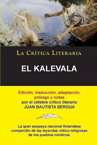 El Kalevala; Colecci�n La Cr�tica Literaria por el c�lebre cr�tico literario Juan Bautista Bergua, Ediciones Ib�ricas cover