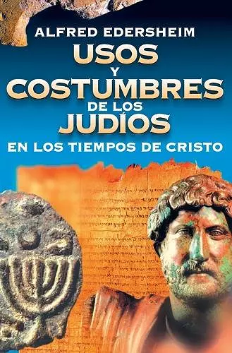 Usos Y Costumbres de Los Jud�os En Los Tiempos de Cristo cover