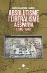 Absolutisme i liberalisme a Espanya (1808-1843) cover