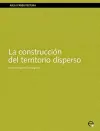 La Construccion Del Territorio Disperso cover