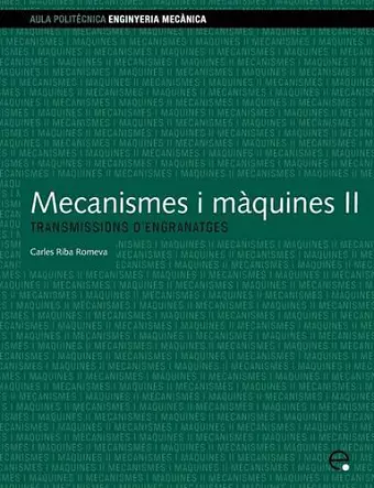 Mecanismes I Maquines II. Transmissions D'Engranat cover