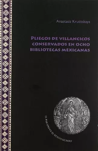 Pliegos de villancicos conservados en ocho bibliotecas mexicanas cover