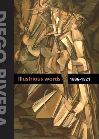 Diego Rivera: Illustrious Words 1886-1921 Vol.1 cover