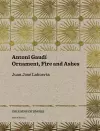 Antoni Gaudí – Ornament, Fire and Ashes cover