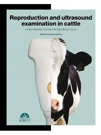Reproduction and ultrasound examination in cattle. A new perspective on the oestrous cycle cover