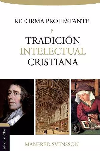 La Reforma Protestante Y La Tradición Intelectual Cristiana cover