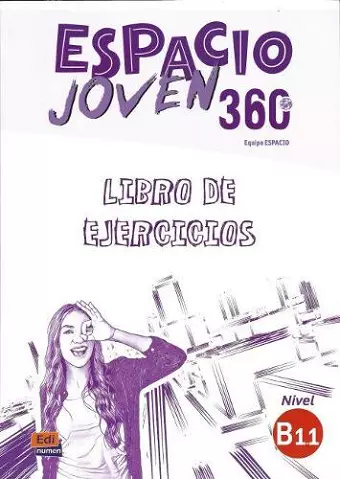 Espacio Joven 360 : Nivel B1.1 : Exercises book with free coded access to the ELETeca cover