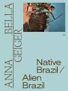 Anna Bella Geiger: Native Brazil/Alien Brazil cover