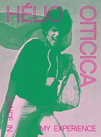 Hélio Oiticica: Dance in My Experience cover