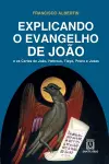 Explicando o Evangelho de João cover