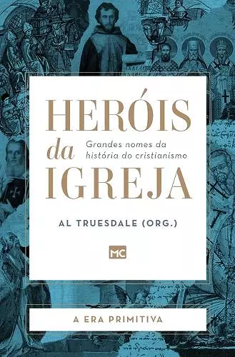 Heróis da Igreja - Vol. 1 - A Era Primitiva cover