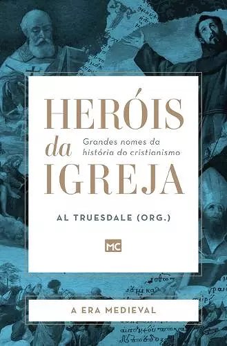 Heróis da Igreja - Vol. 2 - A Era Medieval cover