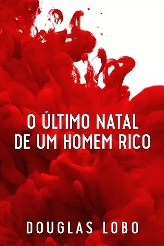 O Último Natal de um Homem Rico (suspense psicológico, suspense e mistério, policial suspense e mistério) cover