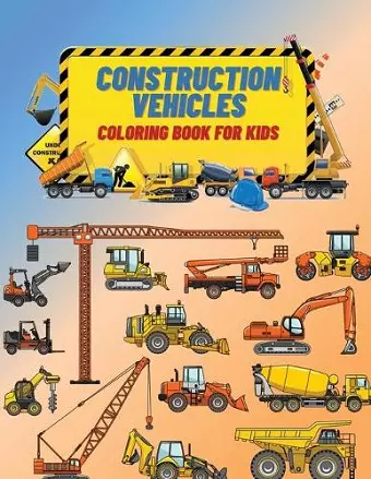 Construction Vehicles Coloring Book For Kids cover