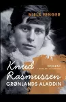 Knud Rasmussen. Grønlands Aladdin cover