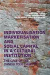 Individualisation, Marketisation and Social Capital in a Cultural Institution cover