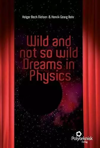 Wild and Not So Wild Dreams in Physics cover