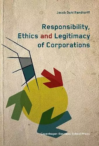 Responsibility, Ethics & Legitimacy of Corporations cover