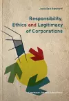 Responsibility, Ethics & Legitimacy of Corporations cover