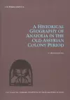 A Historical Geography of Anatolia in the Old Assyrian Colony Period cover