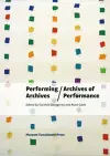 Performing Archives/Archives of Performance cover