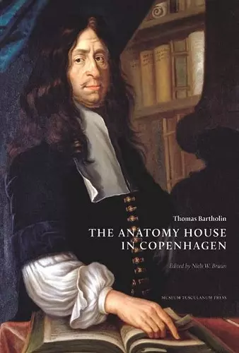 Thomas Bartholin. The Anatomy House in Copenhagen cover