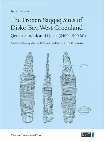 The Frozen Saqqaq Sites of Disko Bay, West Greenland cover