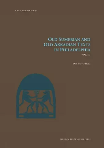 Old Sumerian and Old Akkadian Texts in Philadelphia, Vol. III cover